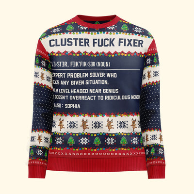 Funny Ugly Sweaters - Cluster F*Ck Fixer - For Coworkers, Boss, Friends - Personalized Ugly Sweater