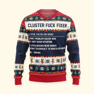Funny Ugly Sweaters - Cluster F*Ck Fixer - For Coworkers, Boss, Friends - Personalized Ugly Sweater