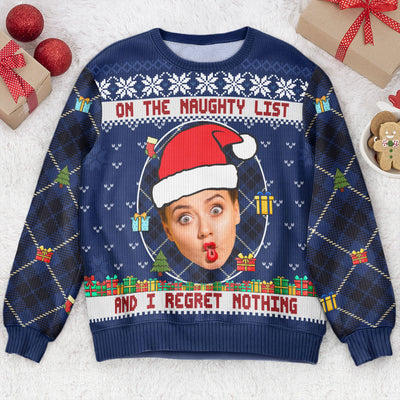 On The Naughty List And I Regret Nothing - Personalized Photo Ugly Sweater