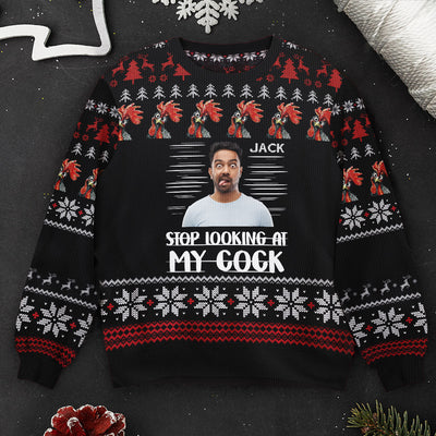 Stop Looking At My Cock - Personalized Photo Ugly Sweater